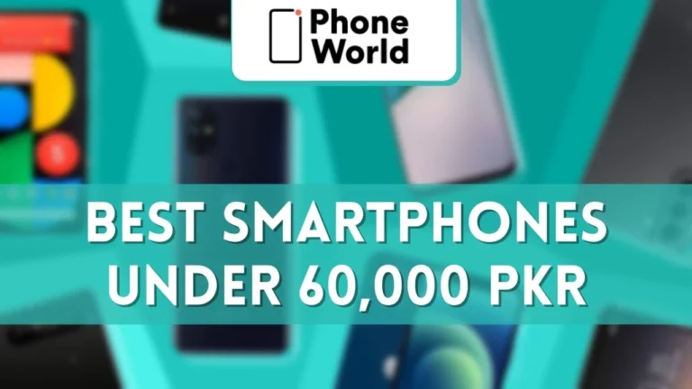 Best Performing Smartphones Under 60,000 PKR in 2024