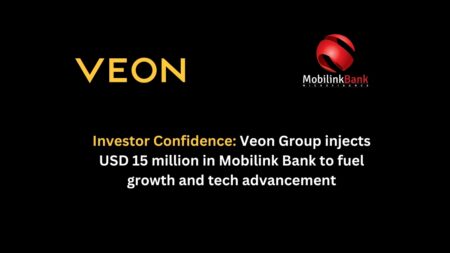 Investor Confidence: Veon Group injects USD 15 million in Mobilink Bank to fuel growth and tech advancement