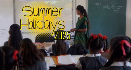 Summer Vacations Announced for Schools in Heatwave-Hit Areas Summer Vacations
