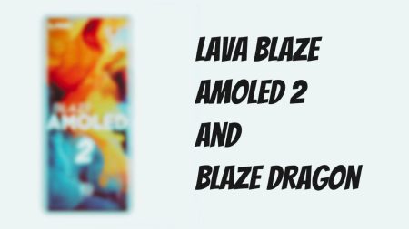 Lava Blaze Dragon vs Blaze AMOLED 2 smartphones side-by-side comparison