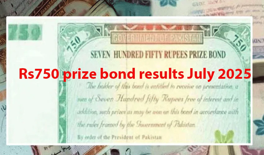 Rs750 Prize Bond Result July 2025 Announced – Check Winning Numbers Now