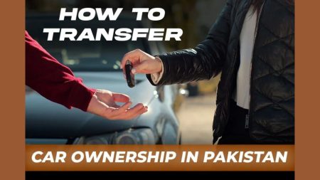 Transfer Ownership of Car in Pakistan – Complete Procedure 2025 Process of transferring car ownership in Pakistan 2025